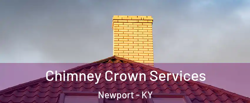 Chimney Crown Services Newport - KY