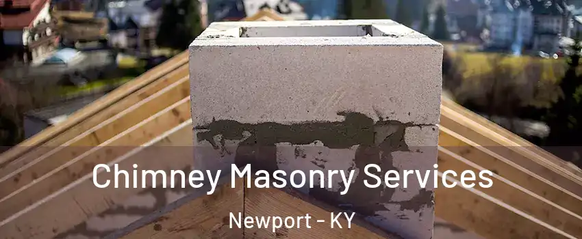  Chimney Masonry Services Newport - KY
