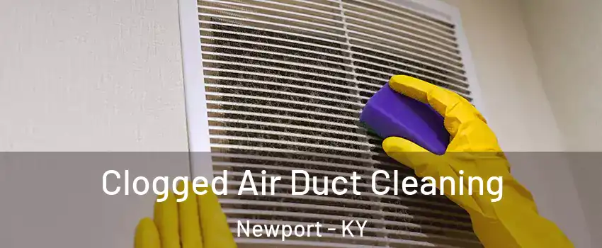  Clogged Air Duct Cleaning Newport - KY