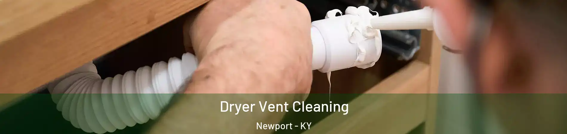  Dryer Vent Cleaning Newport - KY