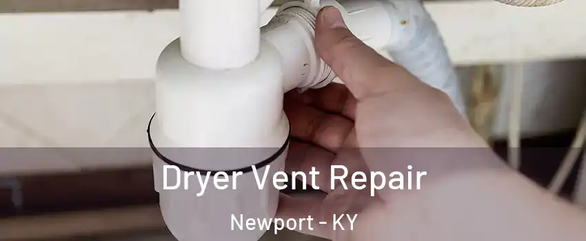  Dryer Vent Repair Newport - KY