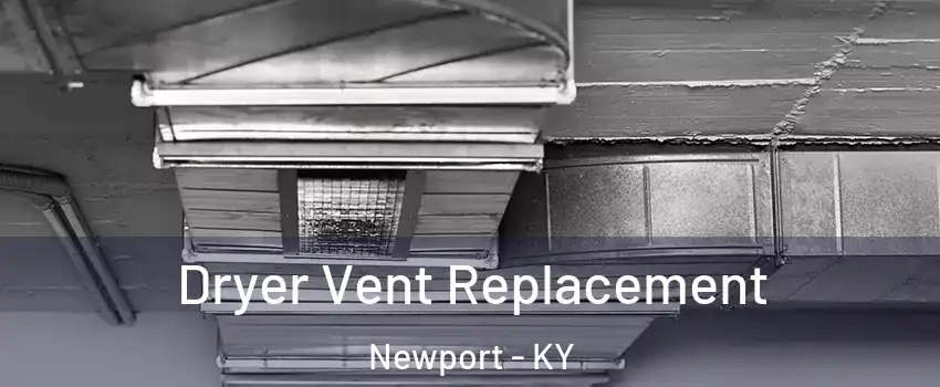 Dryer Vent Replacement Newport - KY