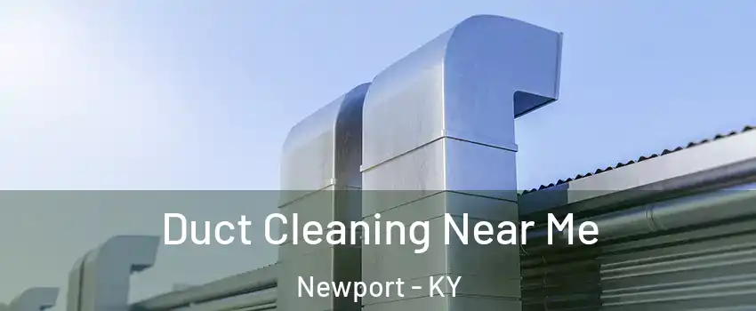  Duct Cleaning Near Me Newport - KY