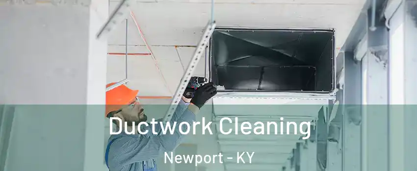 Ductwork Cleaning Newport - KY