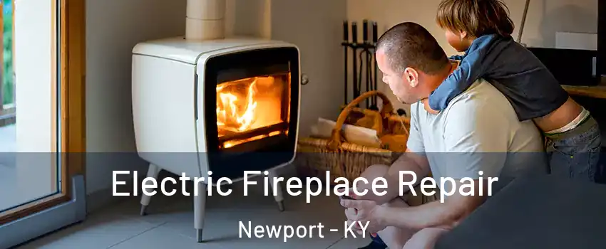  Electric Fireplace Repair Newport - KY