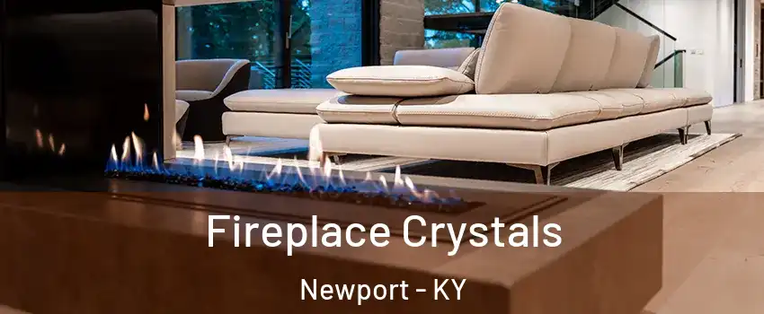  Fireplace Crystals Newport - KY