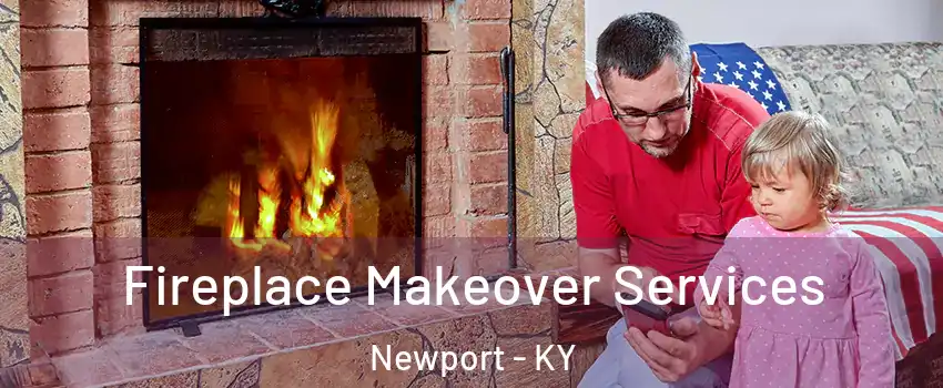  Fireplace Makeover Services Newport - KY