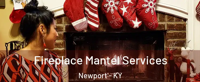 Fireplace Mantel Services Newport - KY