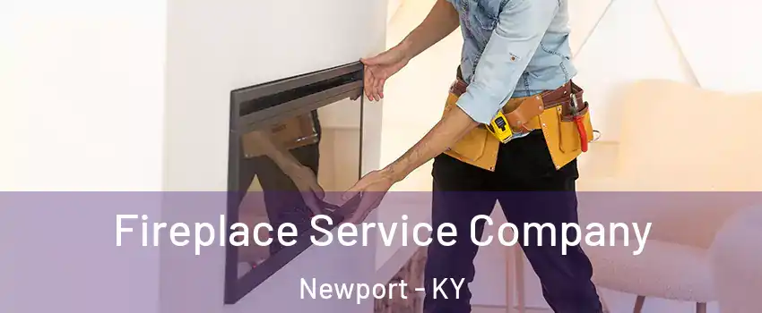  Fireplace Service Company Newport - KY